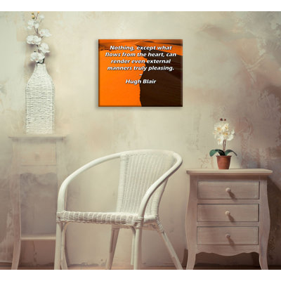 Toile tendue d'ArtsyQuotes par Hugh Blair: «Rien, sauf ce qui coule du cœur, ne peut rendre les mœurs extérieures vraiment agréables.