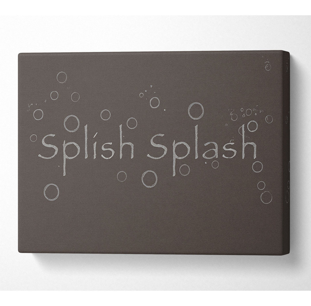 Badezimmer Zitat Splish Splash Badezimmer Schokolade - Wrapped Canvas Typografie