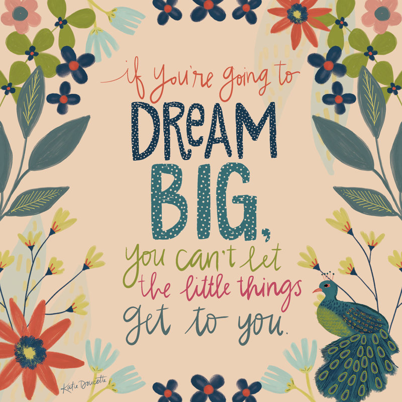 «Dream Big» par Katie Doucette, H 12 po x l 12 po