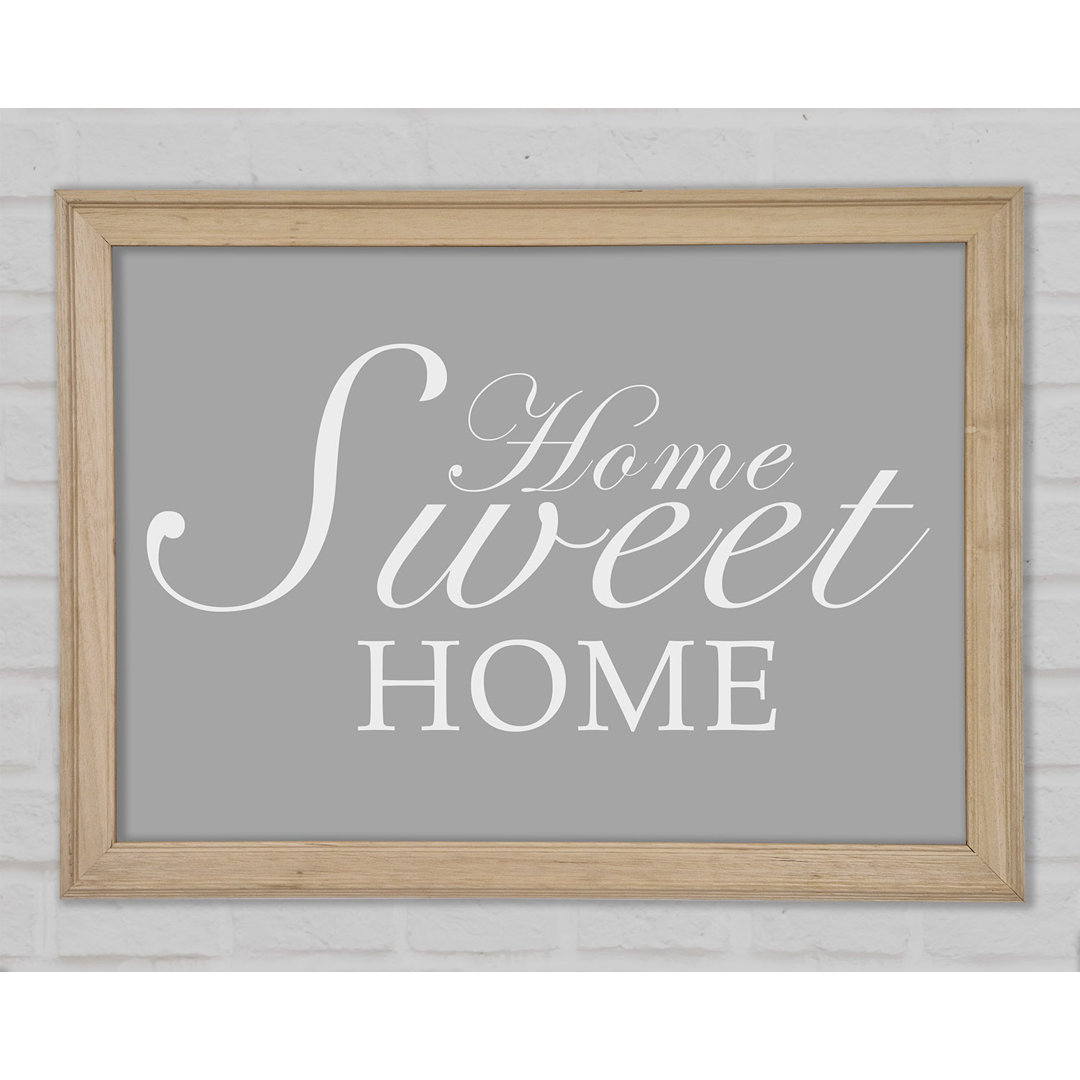 Home Quote Home Sweet Home Grau Weiß Gerahmter Druck