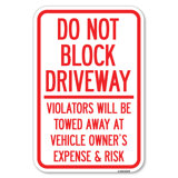 Do Not Block Driveway - Violators Will Be Towed Away At Vehicle Owner's Expense & Risk/24179