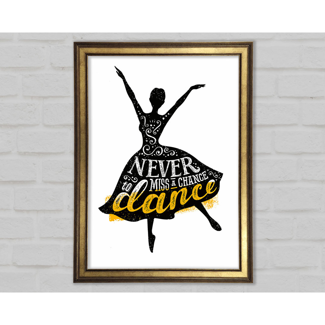 Never Miss A Chance To Dance - Single Picture Frame Typography