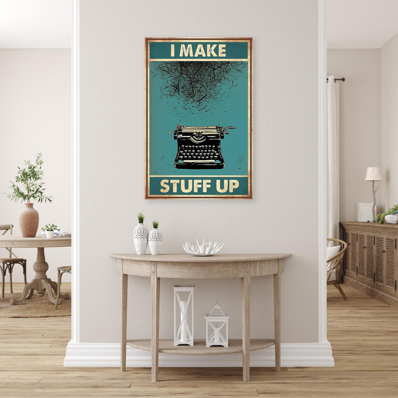 " Writer I Make Stuff Up ", 36" H x 24" W x 1.25" D
