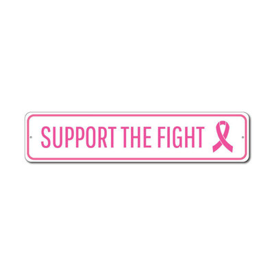 Support The Fight Custom Aluminum Sign