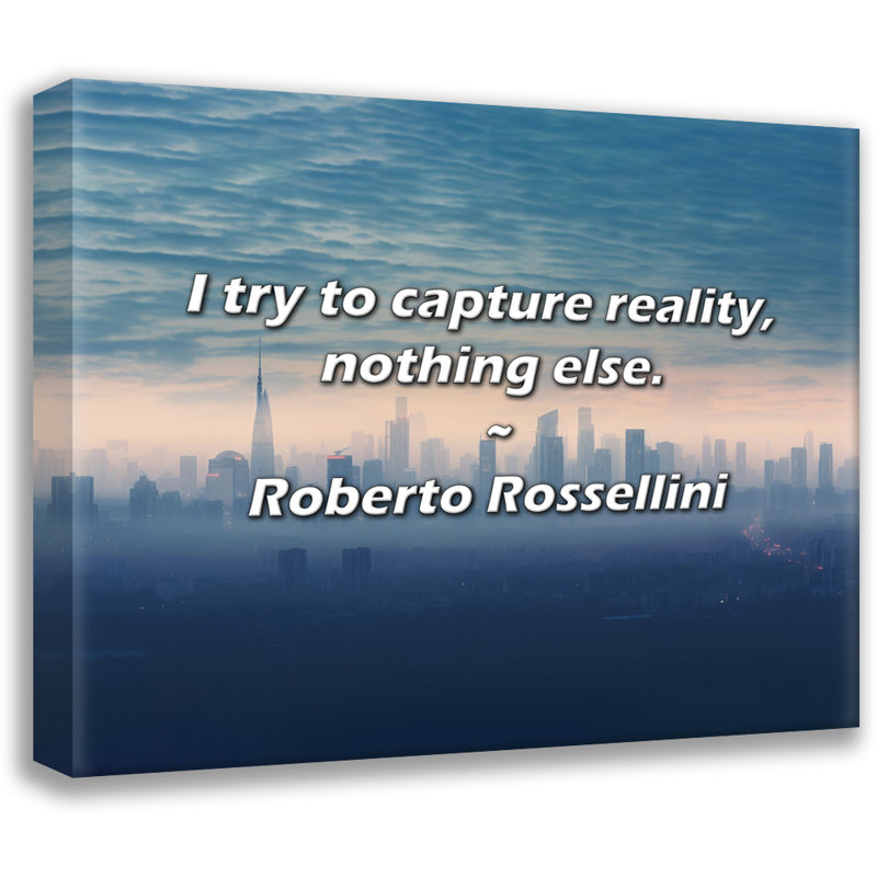 Artsy Quote "I try to capture reality, nothing else." By Roberto Rossellini Gallery Wrapped Canvas, 17" H x 24" W