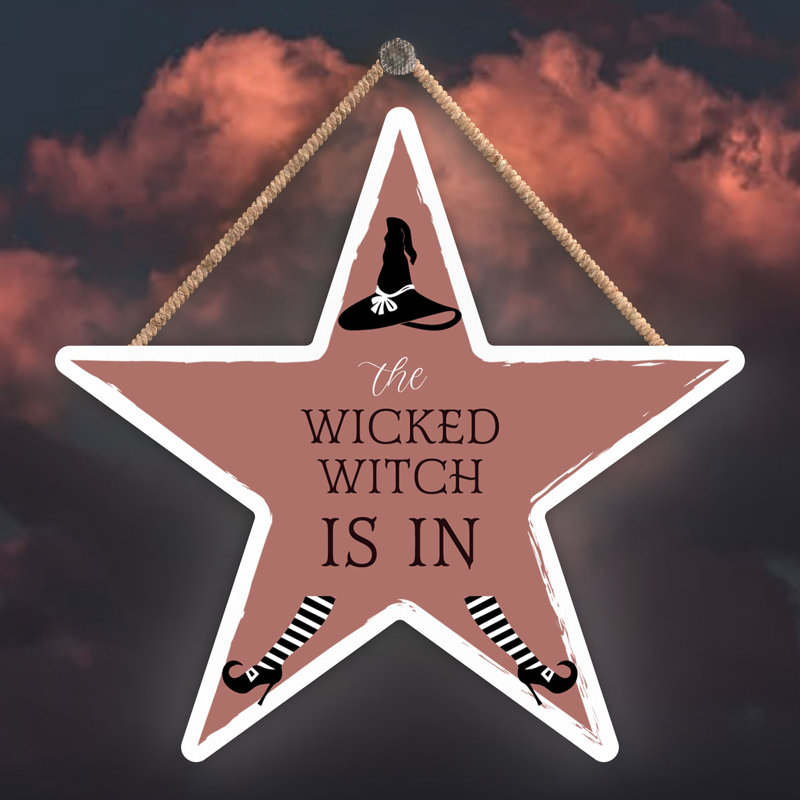 The Wicked Witch Is In Wooden Star Plaque