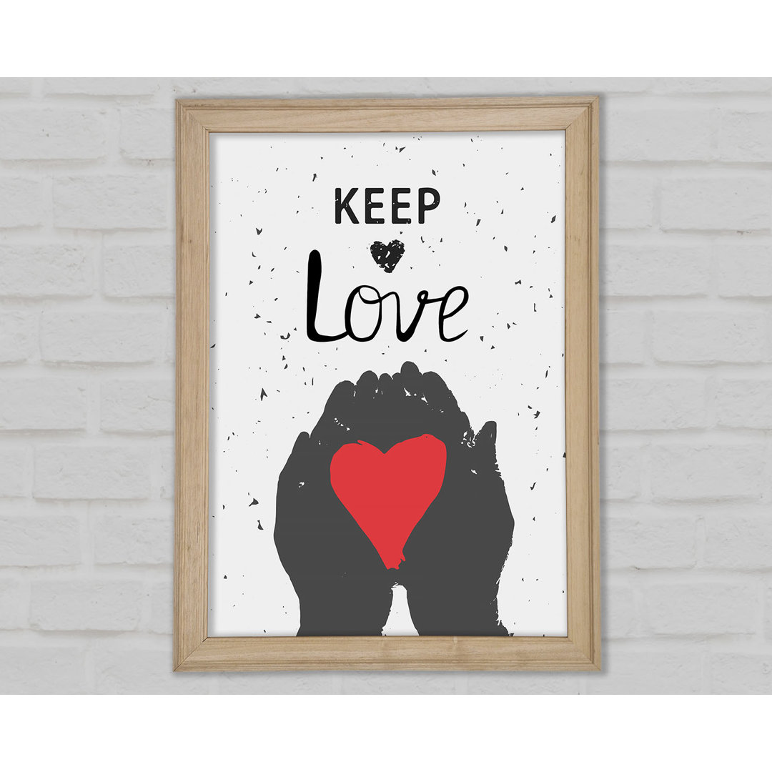 Keep Love Gerahmter Druck Wandkunst