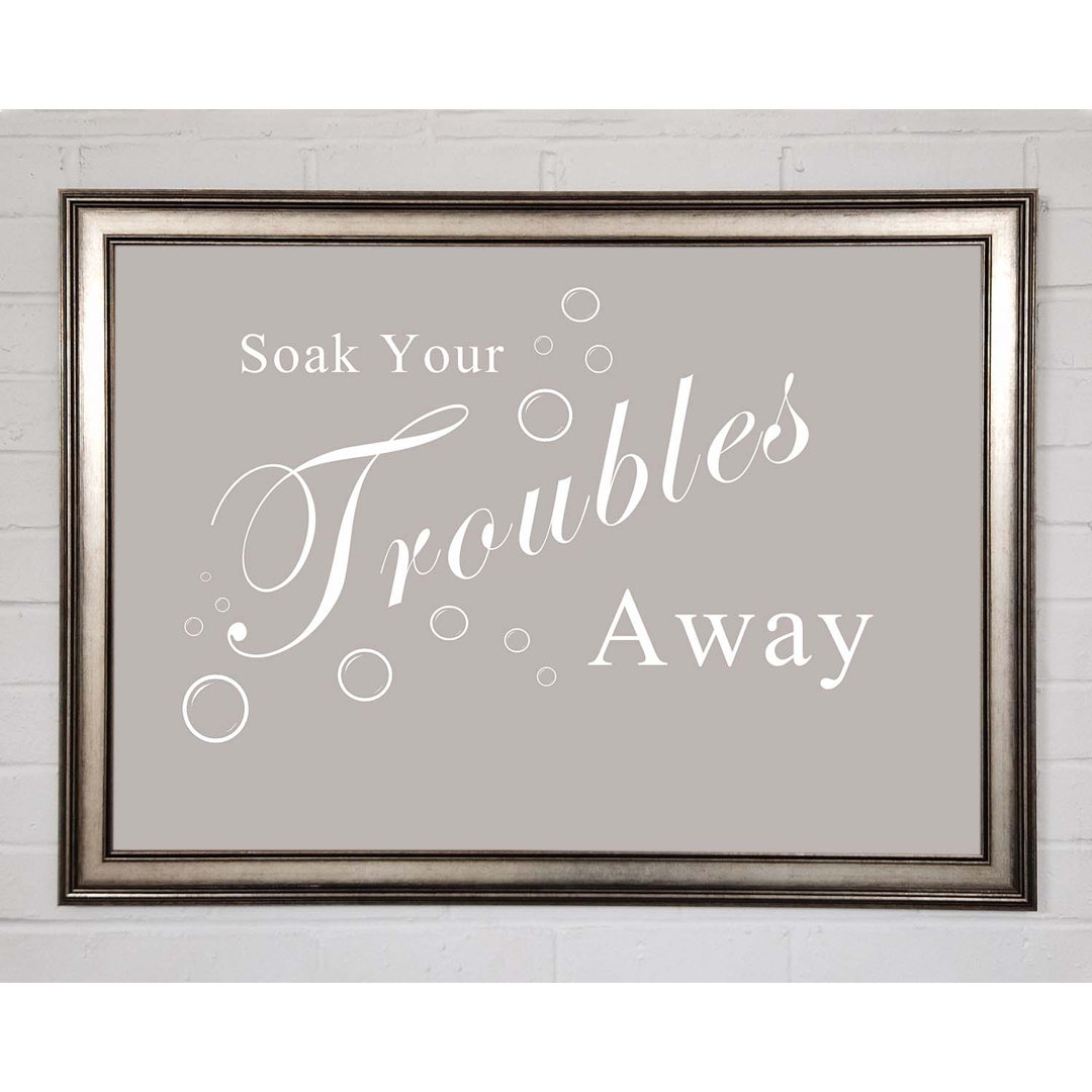 Poster Badezimmer-Zitat Soak Your Troubs Away in Beige