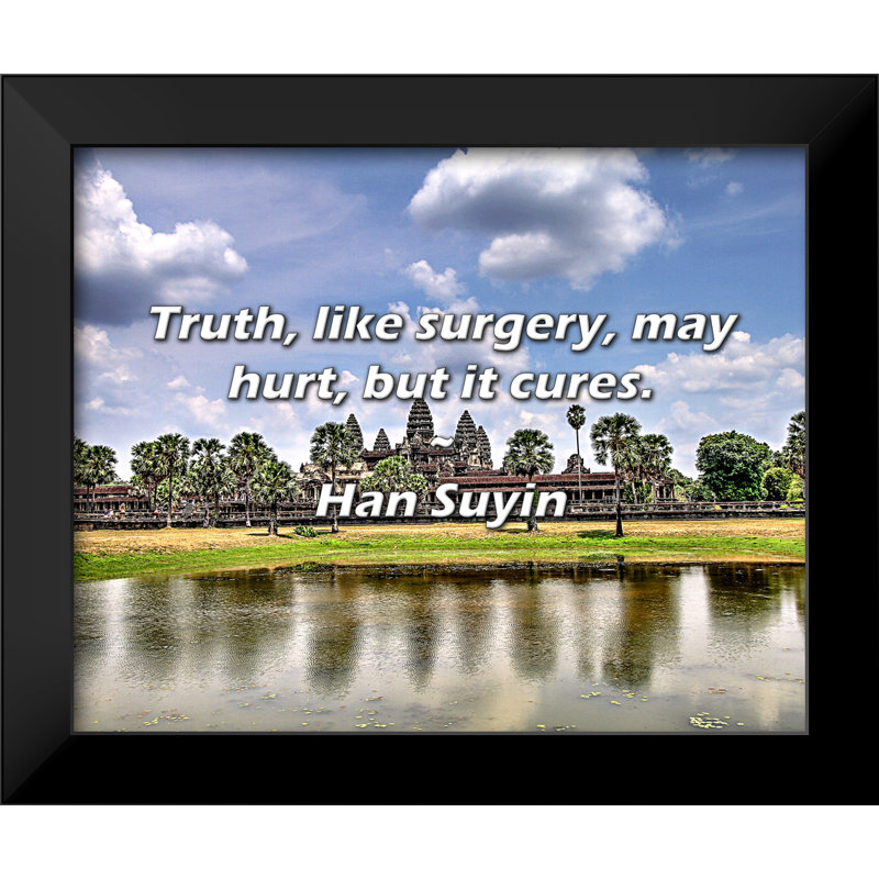 Han Suyin Quote: Truth, like surgery, may hurt, but it cures.