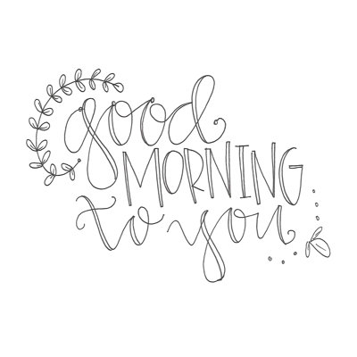 " Good Morning To You "