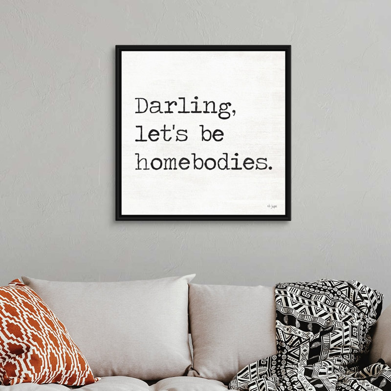 Reproduction d’art textuel sur toile, "Darling LET’S be Homebodies" par Jaxn Blvd., H 32 po x l 32 po x P 1,75 po, Cadre noir