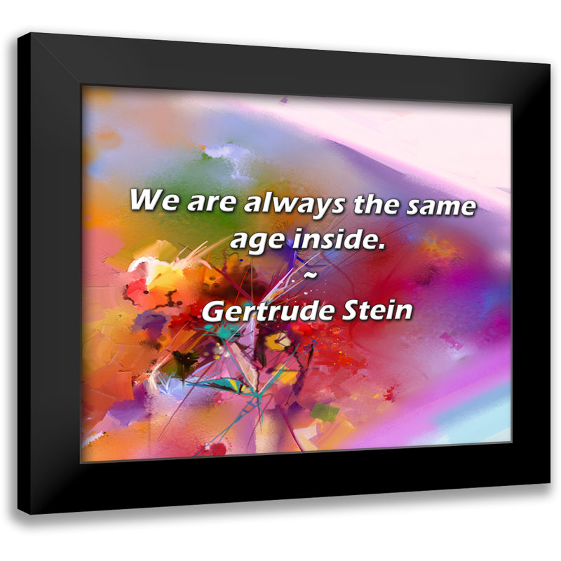 Gertrude Stein Quote: We are always the same age inside.