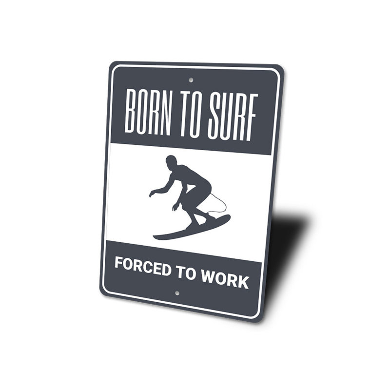 Enseigne «Born To Surf Forçu To Work», H 18 po x l 12 po x P 0,06 po