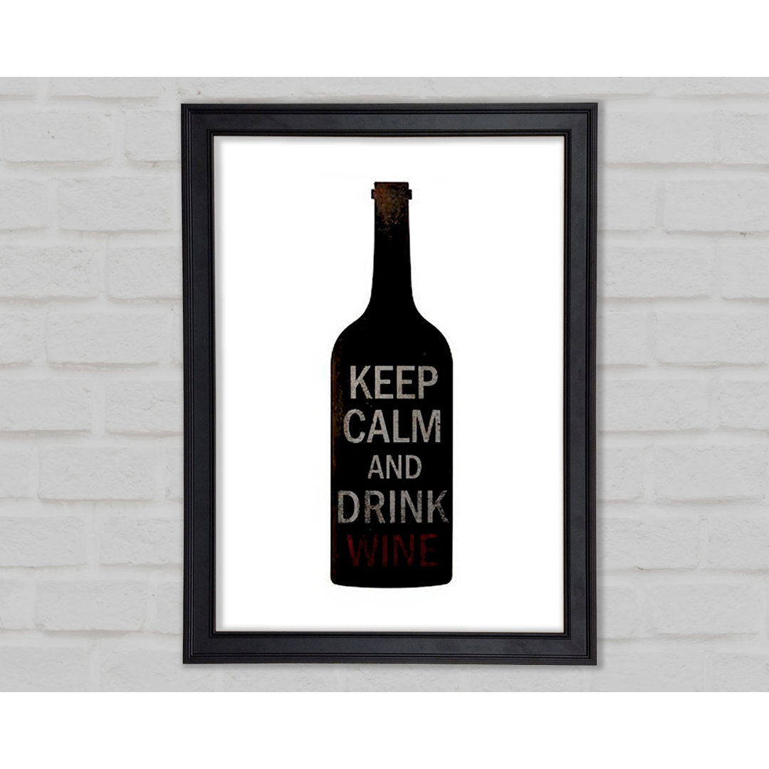 Küche Zitat Keep Calm Drink Wine Gerahmter Druck 9915