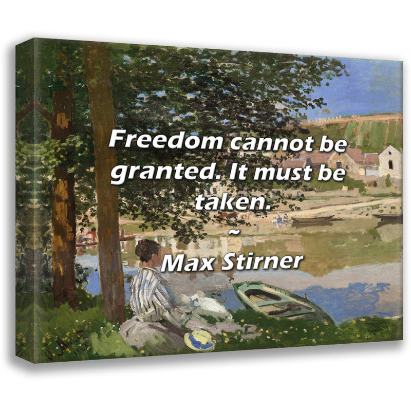 Citation de Max Stirner: La liberté ne peut être garantie. Il doit être pris., H 26 po x l 32 po