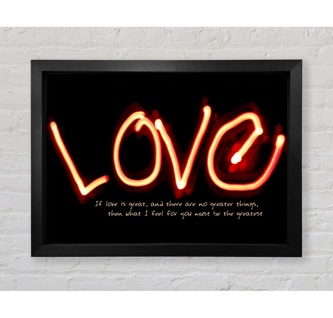 Pinal Love Quote If Love Is Great Gerahmter Druck Wandkunst