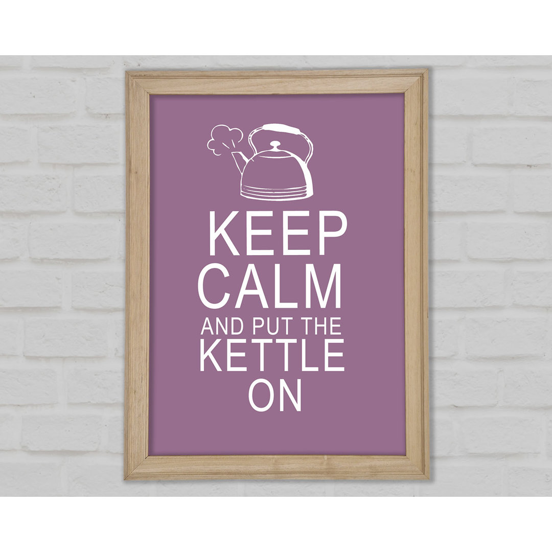 Küche Zitat Keep Calm And Put The Kettle On Dusty Pink Gerahmter Druck