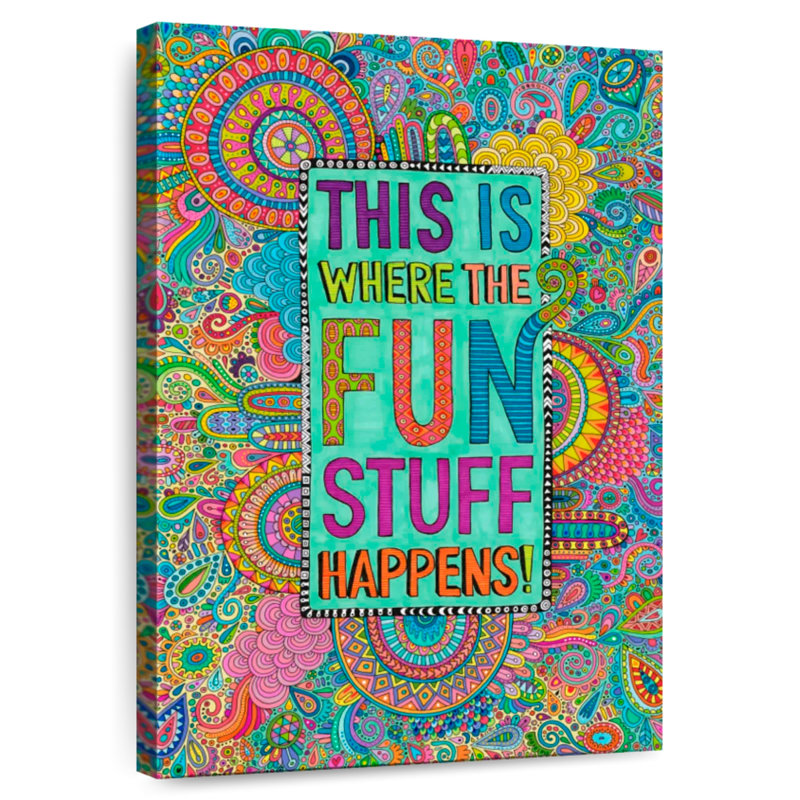 This Is Where The Fun Stuff Happens, 12" H x 8" W