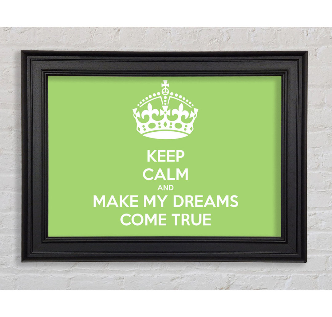 Keep Calm Make Your Dreams Come True Lime Green Gerahmter Druck