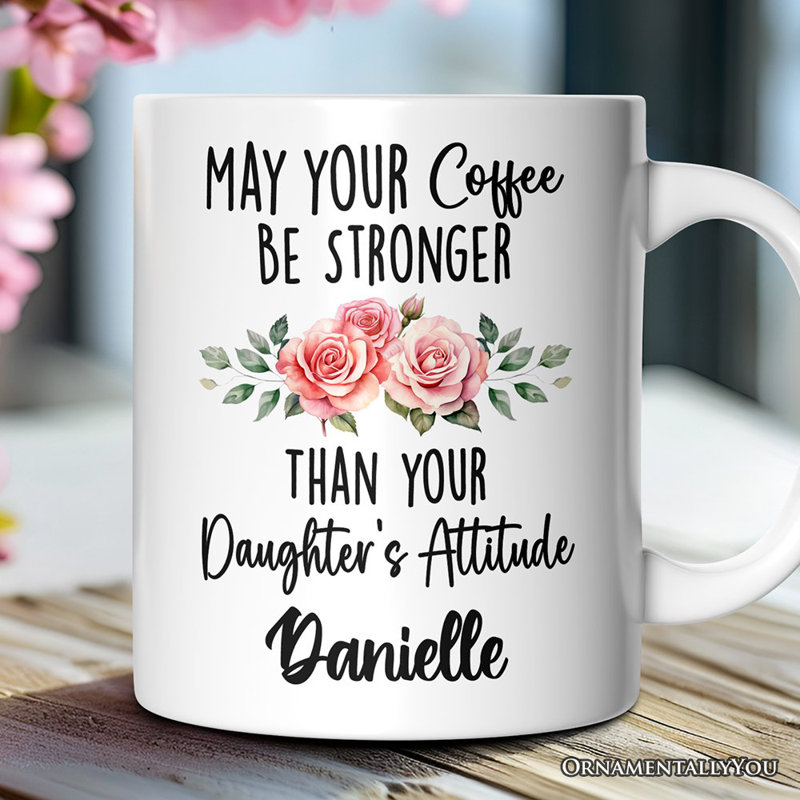 Que votre café soit plus fort que la tasse Attitude de votre fille, cadeau amusant pour maman avec nom personnalisé