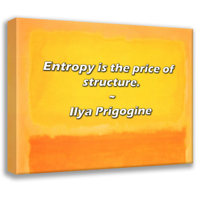 Citation artistique «L'entropie est le prix de la structure». Toile tendue par Ilya Prigogine Gallery, H 28 po x l 40 po