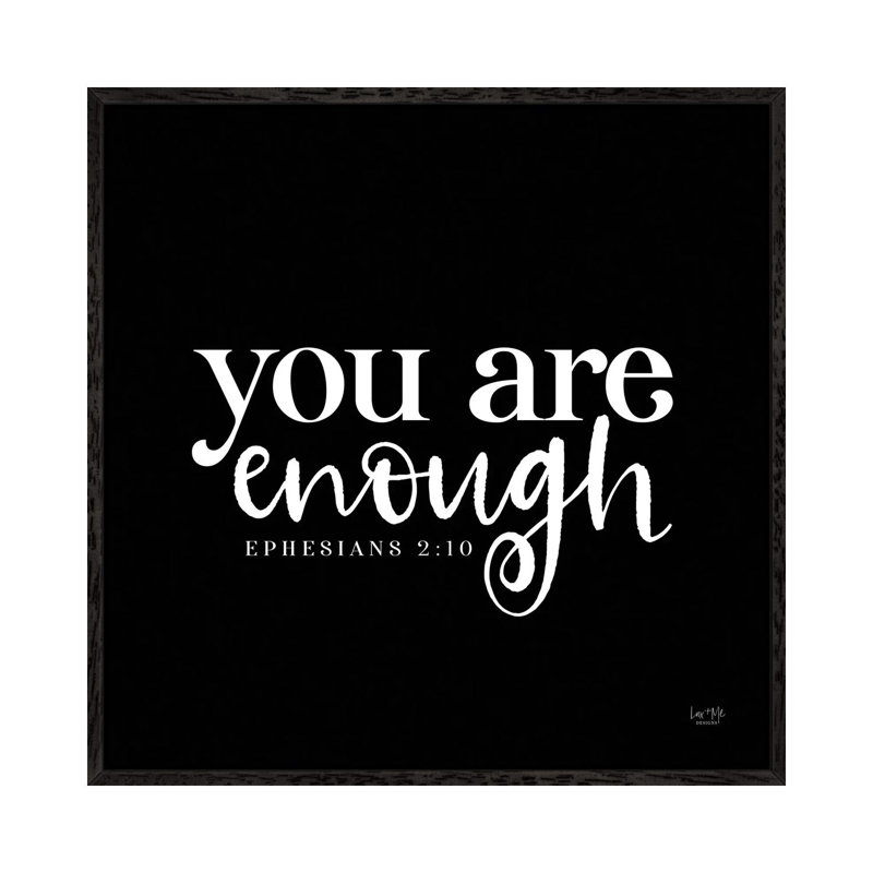 You Are Enough - Print on Canvas, Black Framed, 45.72 cm H x 45.72 cm W