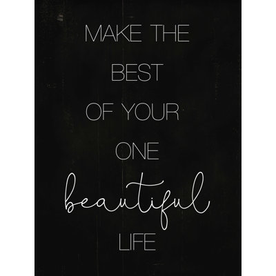 «Make the Best of Your Beautiful Life» - reproduction sur toile tendue