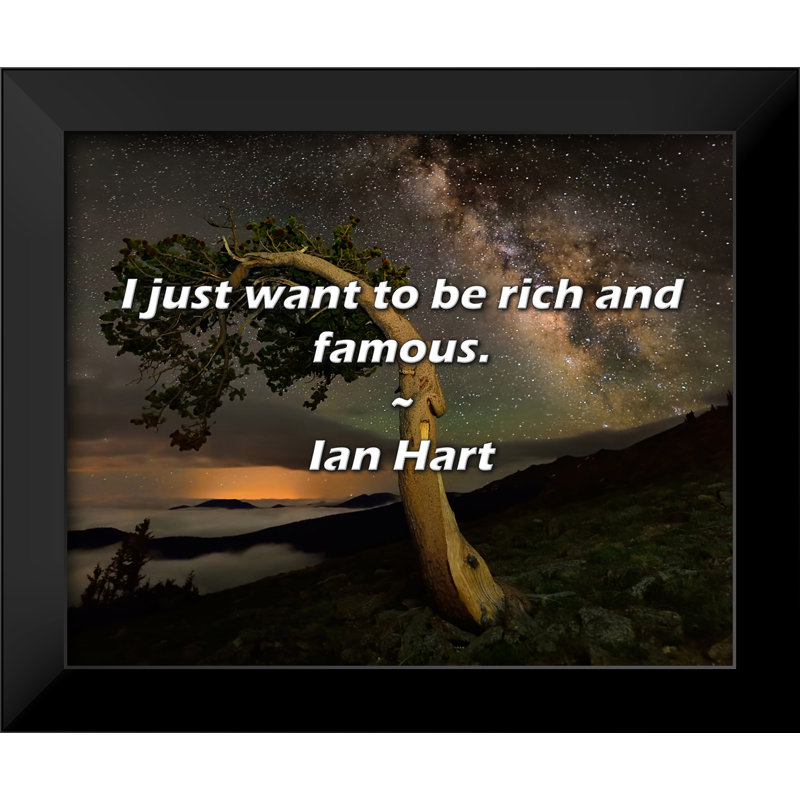 Citation de Ian Hart: Je veux juste être riche et célèbre.