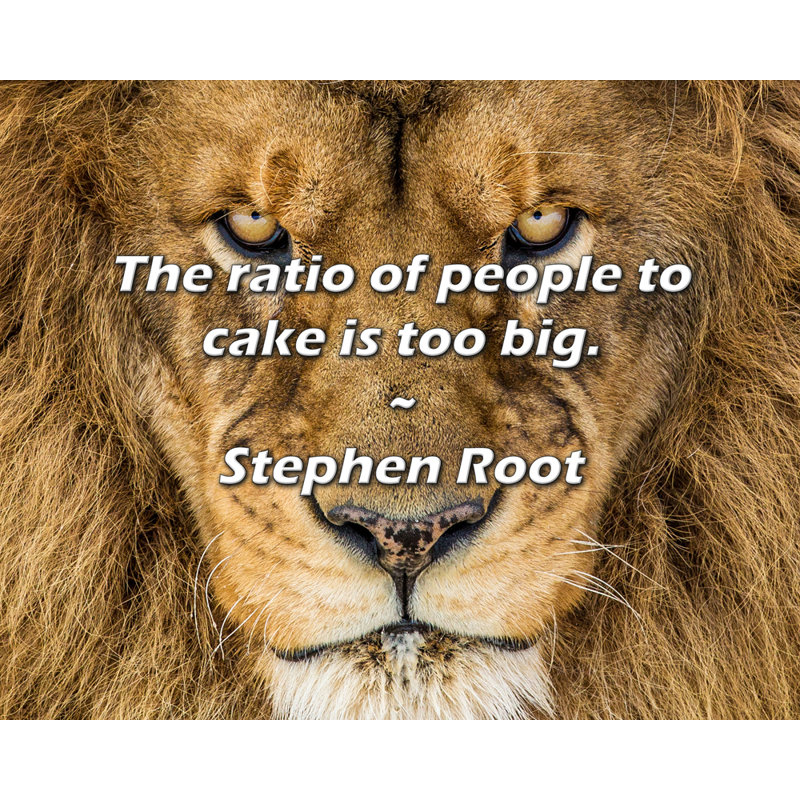 Citation de Stephen Root: Le ratio de personnes par gâteau est trop grand.