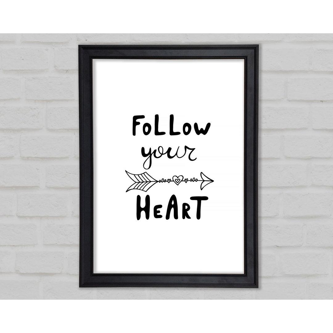 Follow Your Heart 2 Gerahmter Druck Wandkunst