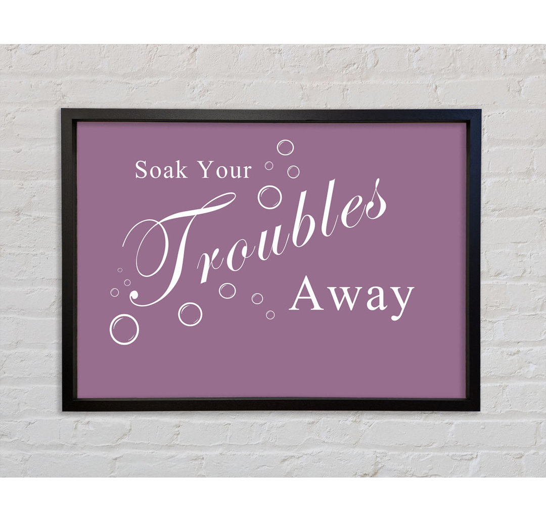 Badezimmer Zitat Soak Your Troubles Away - Einzelner Bilderrahmen Typografie auf Leinwand