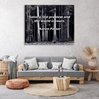 Artsy Quote "Solve a real problem and the world is yours." By Aaron Patzer Gallery Wrapped Canvas
