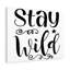 Stay Wild - Wrapped Canvas Print