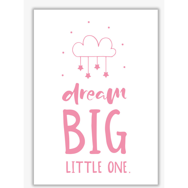 Dream Big Little One - Print, 85 cm H x 60 cm W x 1 cm D, No Frame