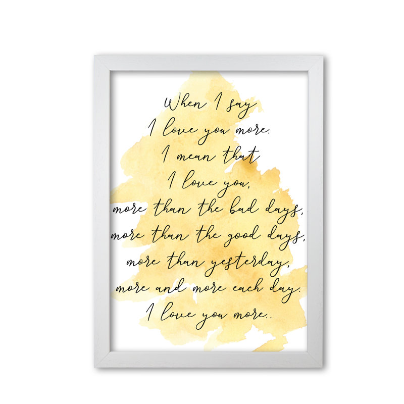 Love You More - Print, White Grain Frame, 30 cm H x 21 cm W x 5 cm D