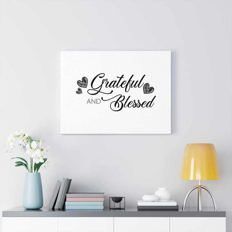 Grateful And Blessed - Wrapped Canvas Print, 30cm H x 41cm W