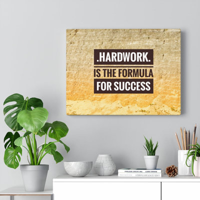 Hard Work Is The Formula - Wrapped Canvas Print