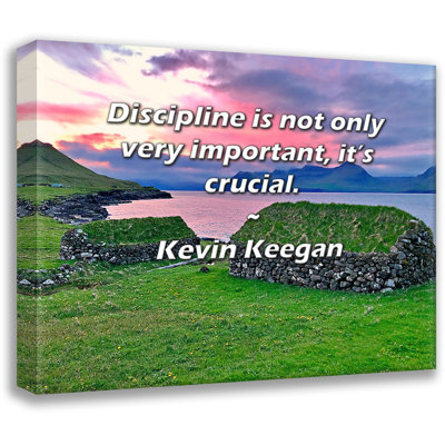 Astoria Grand Gallery Wrapped Canvas By Kevin Keegan: "Discipline is not only very important, it’s cr