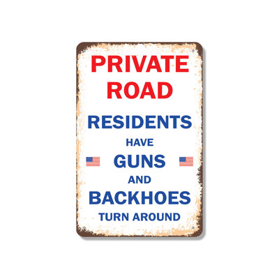 Private Road Residents Have Guns & Backhoes 12 Inch x 18 Inch Aluminum Sign