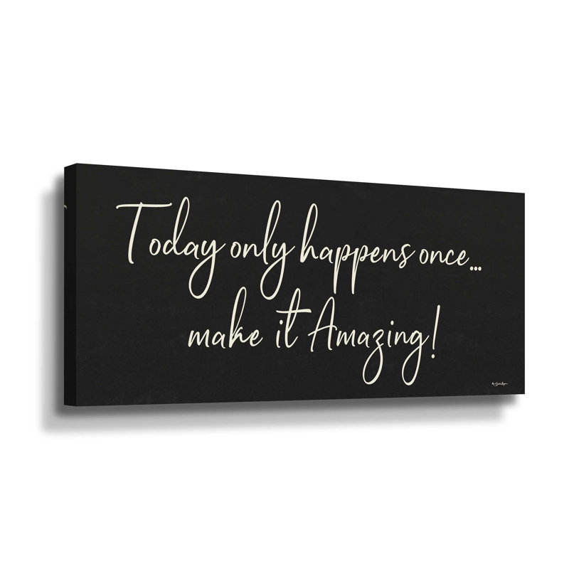 «Today Only Happens Once», art textuel sur toile, Toile tendue, H 24 po x l 48 po, Sans cadre