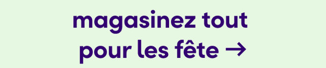 magasinez tout pour les fêtes