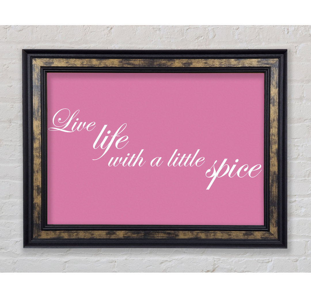 Live Life With A Little Spice Pink - Einzelner Bilderrahmen Typografie