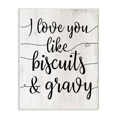 " Love You Like Biscuits And Gravy Romantic Sentiment "