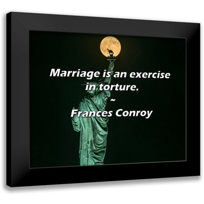 Frances Conroy Quote: Marriage is an exercise in torture.