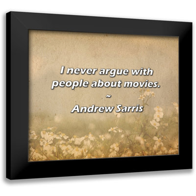 Andrew Sarris Quote: I never argue with people about movies.