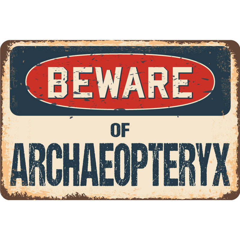 Panneau Berning Beware of Archeopteryx, H 5 po x l 7 po x P 0,1 po