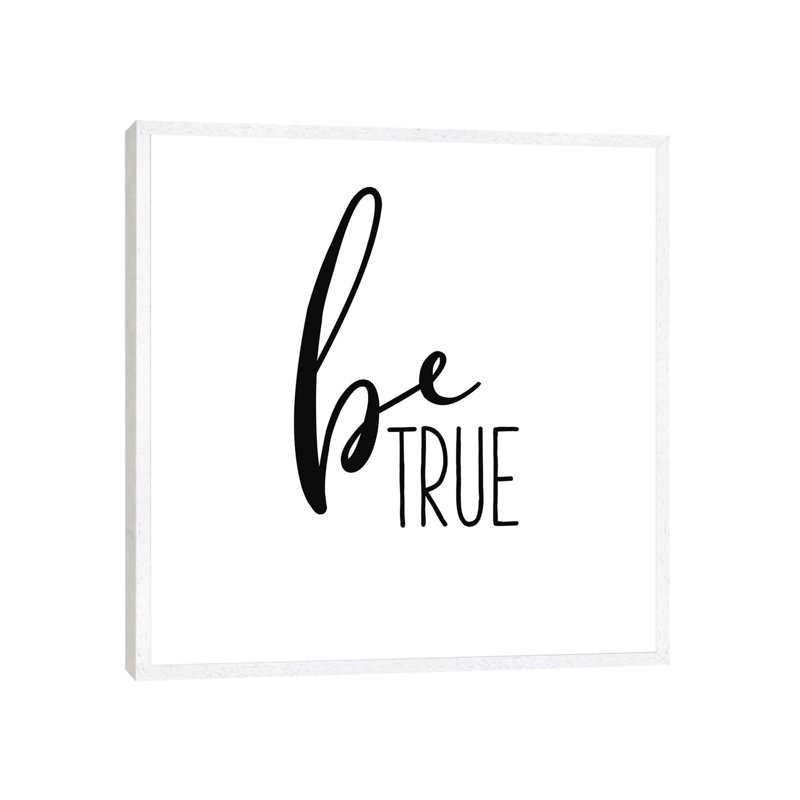 Be True - Print on Canvas, 66.04cm H x 66.04cm W x 3.81cm D, White Framed