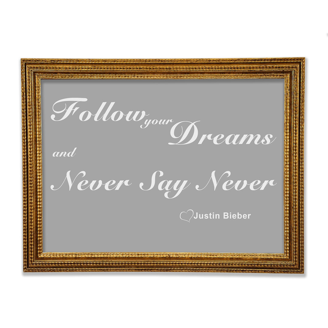 Musik Zitat Musik Zitat Follow Your Dreams Justin Bieber Gerahmter Druck