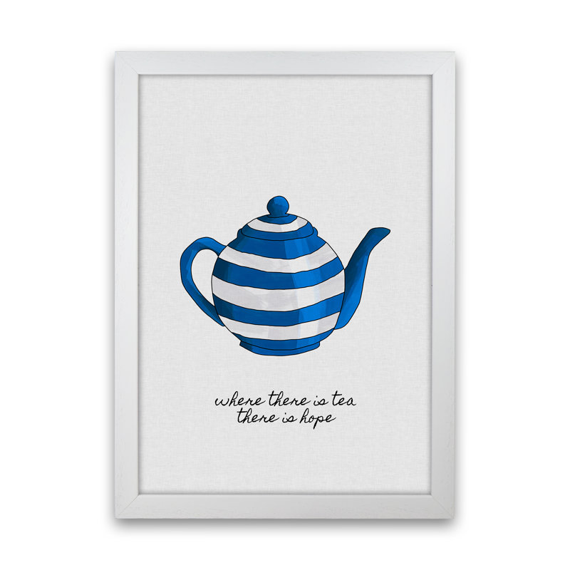 Where There Is Tea by Orara - Print, 29.7cm H x 21cm W x 3cm D, White Framed