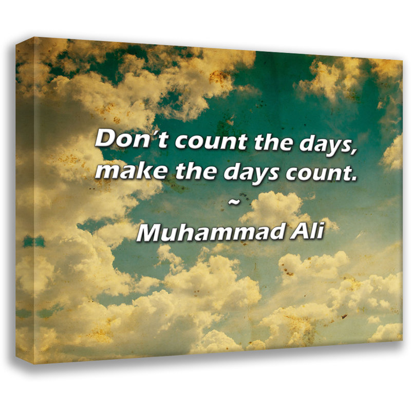 Citation artistique «Ne comptez pas les jours, faites en sorte que les jours comptent». Toile tendue par Muhammad Ali